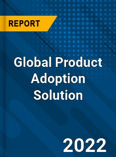 Global Product Adoption Solution Market