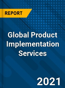 Global Product Implementation Services Market