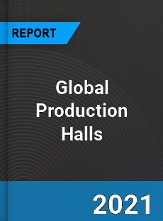 Global Production Halls Industry