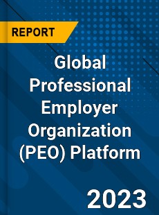 Global Professional Employer Organization Platform Industry