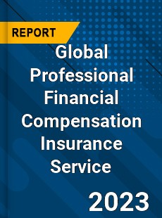 Global Professional Financial Compensation Insurance Service Industry