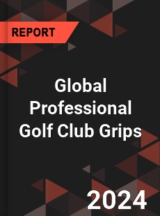 Global Professional Golf Club Grips Industry