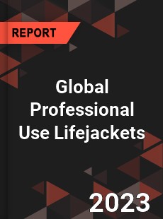 Global Professional Use Lifejackets Market