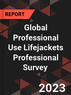 Global Professional Use Lifejackets Professional Survey Report