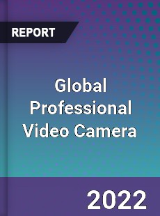 Global Professional Video Camera Market