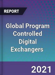 Global Program Controlled Digital Exchangers Market