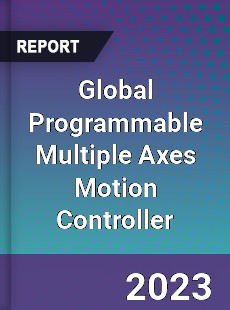 Global Programmable Multiple Axes Motion Controller Industry