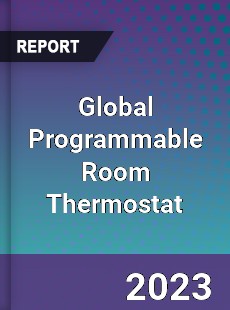 Global Programmable Room Thermostat Industry