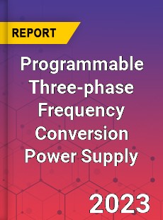 Global Programmable Three phase Frequency Conversion Power Supply Market