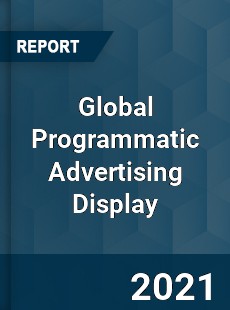 Global Programmatic Advertising Display Market