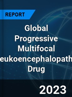 Global Progressive Multifocal Leukoencephalopathy Drug Market
