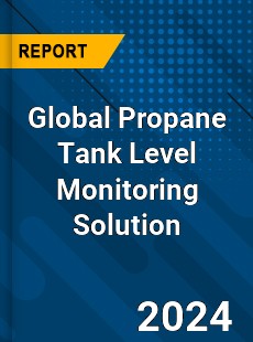 Global Propane Tank Level Monitoring Solution Industry