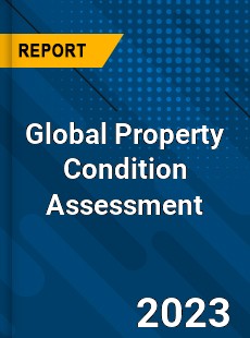 Global Property Condition Assessment Industry