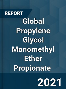 Global Propylene Glycol Monomethyl Ether Propionate Market