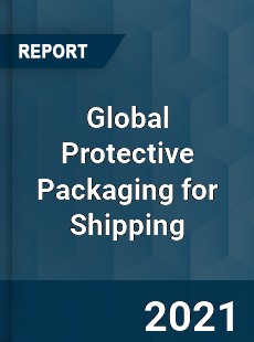 Global Protective Packaging for Shipping Market