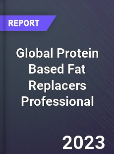 Global Protein Based Fat Replacers Professional Market