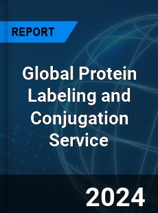 Global Protein Labeling and Conjugation Service Industry