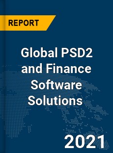 Global PSD2 and Finance Software Solutions Market