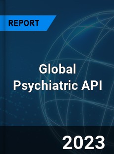 Global Psychiatric API Industry