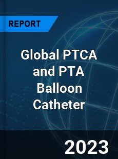 Global PTCA and PTA Balloon Catheter Industry