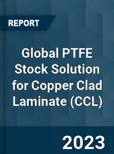 Global PTFE Stock Solution for Copper Clad Laminate Industry