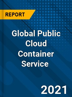 Global Public Cloud Container Service Market