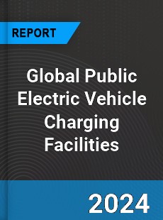 Global Public Electric Vehicle Charging Facilities Industry