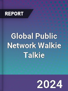 Global Public Network Walkie Talkie Industry