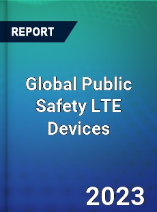 Global Public Safety LTE Devices Market