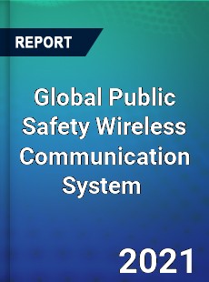 Global Public Safety Wireless Communication System Market