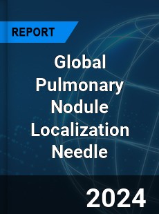 Global Pulmonary Nodule Localization Needle Industry