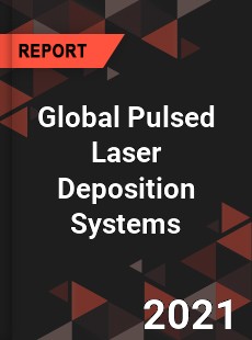 Global Pulsed Laser Deposition Systems Industry