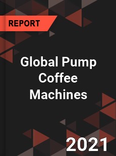 Global Pump Coffee Machines Market