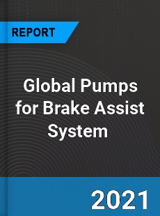 Global Pumps for Brake Assist System Market