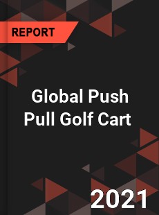 Global Push Pull Golf Cart Market