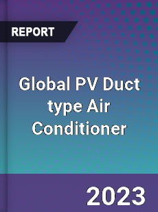 Global PV Duct type Air Conditioner Industry