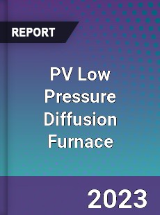 Global PV Low Pressure Diffusion Furnace Market