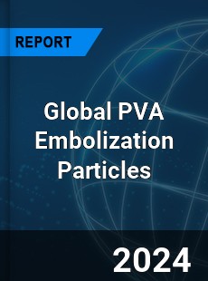 Global PVA Embolization Particles Outlook