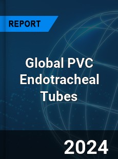 Global PVC Endotracheal Tubes Industry