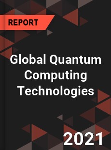 Global Quantum Computing Technologies Market