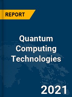 Global Quantum Computing Technologies Market