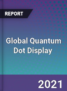 Global Quantum Dot Display Market