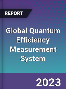 Global Quantum Efficiency Measurement System Industry