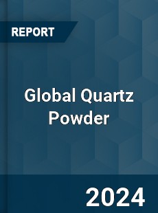 Global Quartz Powder Industry