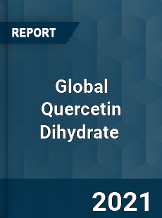 Global Quercetin Dihydrate Market