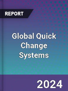 Global Quick Change Systems Market