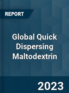 Global Quick Dispersing Maltodextrin Industry