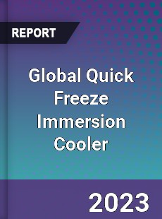 Global Quick Freeze Immersion Cooler Industry