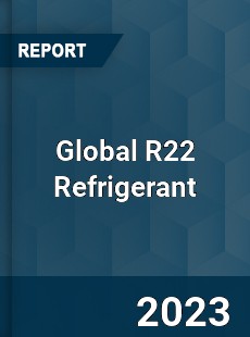 Global R22 Refrigerant Market
