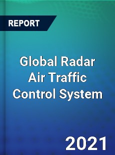 Global Radar Air Traffic Control System Industry